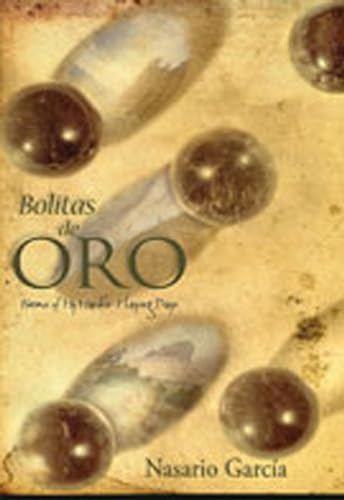 Bolitas de Oro: Poems from My Marble-playing Days (Mary Burritt Christiansen Poetry Series) (9780826347916) by GarcÃ­a, Nasario