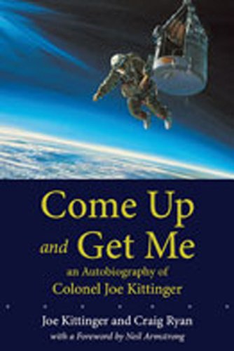 Beispielbild fr Come Up and Get Me: An Autobiography of Colonel Joe Kittinger zum Verkauf von SecondSale