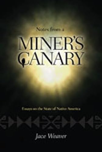 Beispielbild fr Notes from a Miner's Canary: Essays on the State of Native America zum Verkauf von -OnTimeBooks-