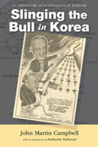 Stock image for Slinging the Bull in Korea: An Adventure in Psychological Warfare for sale by Old Army Books