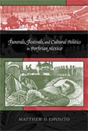 9780826348838: Funerals, Festivals, and Cultural Politics in Porfirian Mexico