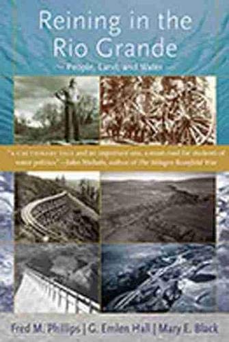 Reining in the Rio Grande: People, Land, and Water (9780826349439) by Phillips, Fred M.; Hall, G. Emlen; Black, Mary E.