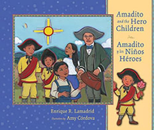 Imagen de archivo de Amadito and the Hero Children: Amadito y los Ninos Heroes (Pas Por Aqu Series on the Nuevomexicano Literary Heritage) a la venta por Coas Books