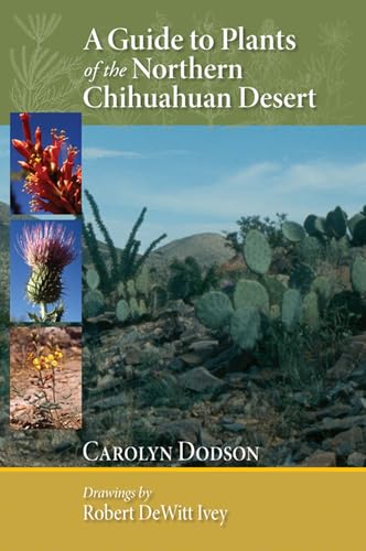 A Guide To Plants Of The Northern Chihuahuan Desert.