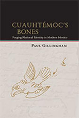Stock image for Cuauhtmocs Bones: Forging National Identity in Modern Mexico (Dilogos Series) for sale by Zoom Books Company