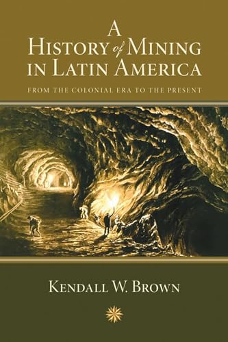 Beispielbild fr A History of Mining in Latin America: From the Colonial Era to the Present (Di�logos Series) zum Verkauf von Housing Works Online Bookstore