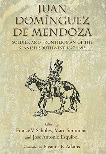 9780826351159: Juan Domnguez de Mendoza: Soldier and Frontiersman of the Spanish Southwest, 1627–1693