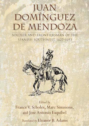 Beispielbild fr Juan Domnguez de Mendoza: Soldier and Frontiersman of the Spanish Southwest, 1627 "1693 (Coronado Historical Series) zum Verkauf von Midtown Scholar Bookstore