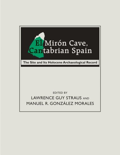 Imagen de archivo de El Miron Cave, Cantabrian Spain The Site and Its Holocene Archaeological Record a la venta por PBShop.store US