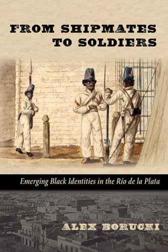 9780826351807: From Shipmates to Soldiers: Emerging Black Identities in The Rio de la Planta (Dialogos)