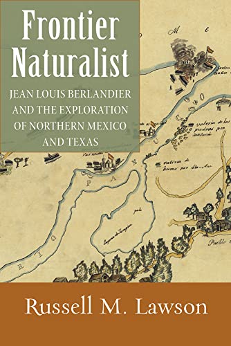 9780826352170: Frontier Naturalist: Jean Louis Berlandier and the Exploration of Northern Mexico and Texas
