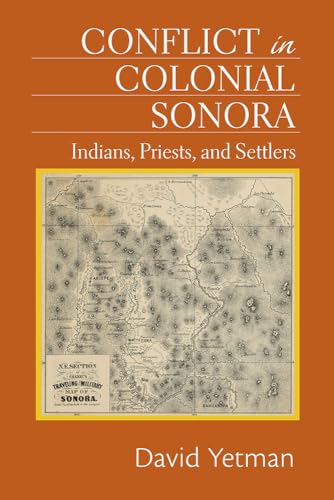 Imagen de archivo de Conflict in Colonial Sonora: Indians, Priests, and Settlers a la venta por Midtown Scholar Bookstore