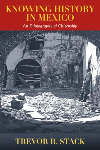 9780826352538: Knowing History in Mexico: An Ethnography of Citizenship