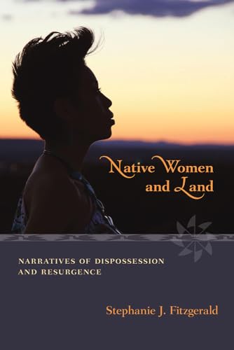 Stock image for Native Women and Land: Narratives of Dispossession and Resurgence for sale by ThriftBooks-Atlanta