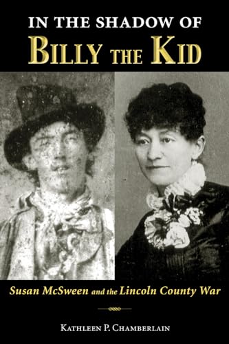 In the Shadow of Billy the Kid: Susan McSween and the Lincoln County War