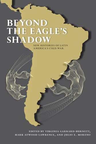 Stock image for Beyond the Eagle's Shadow New Histories of Latin America's Cold War for sale by PBShop.store US