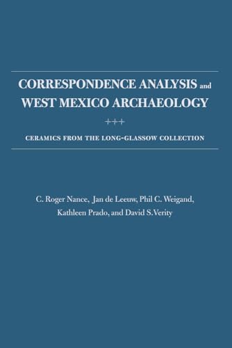 Imagen de archivo de Correspondence Analysis and West Mexico Archaeology: Ceramics from the Long-Glassow Collection a la venta por Books From California