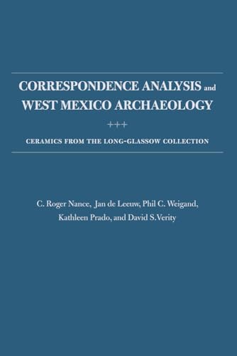 Stock image for Correspondence Analysis and West Mexico Archaeology: Ceramics from the Long-Glassow Collection for sale by Books From California