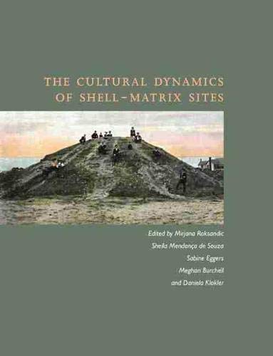 Beispielbild fr The Cultural Dynamics of Shell-Matrix Sites zum Verkauf von Blackwell's
