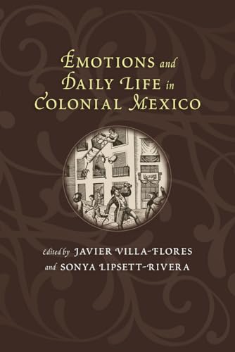 9780826354624: Emotions and Daily Life in Colonial Mexico (Dilogos Series)