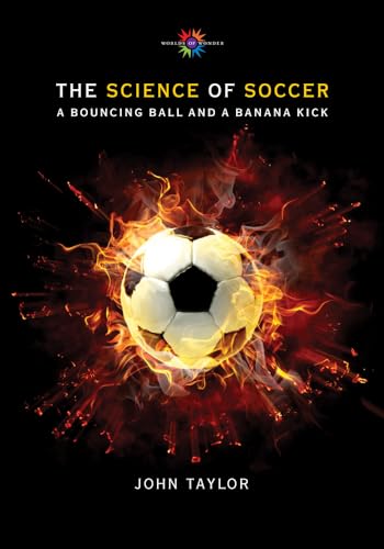 Beispielbild fr The Science of Soccer: A Bouncing Ball and a Banana Kick (Barbara Guth Worlds of Wonder Science Series for Young Readers) zum Verkauf von BooksRun