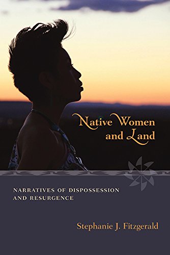 Beispielbild fr Native Women and Land: Narratives of Dispossession and Resurgence zum Verkauf von Asano Bookshop