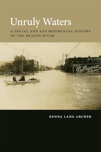 Stock image for Unruly Waters: A Social and Environmental History of the Brazos River for sale by HPB-Red