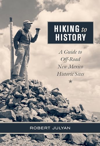 Beispielbild fr Hiking to History: A Guide to Off-Road New Mexico Historic Sites zum Verkauf von Irish Booksellers