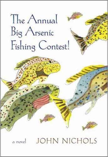 Stock image for The Annual Big Arsenic Fishing Contest!: A Novel for sale by SecondSale