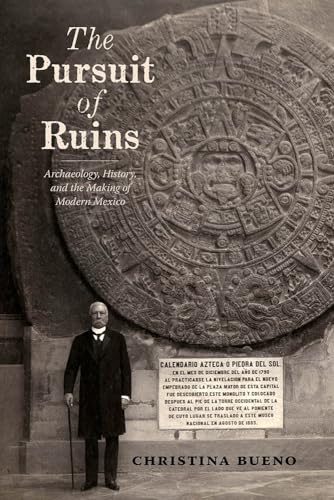 Stock image for The Pursuit of Ruins: Archaeology, History, and the Making of Modern Mexico (Dilogos Series) for sale by Plum Books