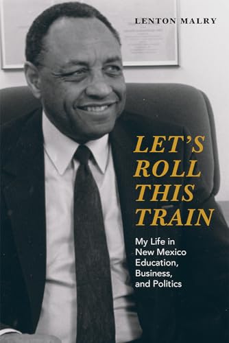 Imagen de archivo de Let's Roll This Train: My Life in New Mexico Education, Business, and Politics a la venta por ThriftBooks-Atlanta