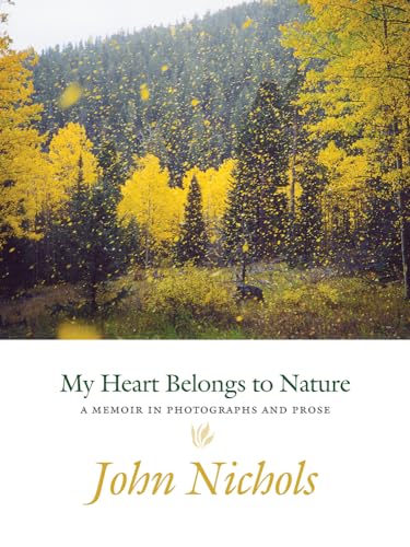 9780826357717: My Heart Belongs to Nature: A Memoir in Photographs and Prose
