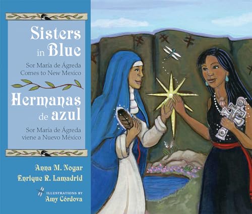 Stock image for Sisters in Blue/Hermanas de azul: Sor Mara de  greda Comes to New Mexico/Sor Mara de  greda viene a Nuevo M xico (Querencias Series) for sale by Half Price Books Inc.