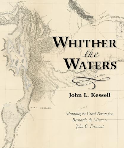 Imagen de archivo de Whither the Waters: Mapping the Great Basin from Bernardo de Miera to John C. Fr mont a la venta por Bookmans