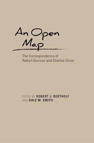 9780826358967: An Open Map: The Correspondence of Robert Duncan and Charles Olson (Recencies Series: Research and Recovery in Twentieth-Century American Poetics)