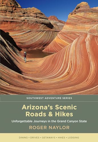 Stock image for Arizona's Scenic Roads and Hikes: Unforgettable Journeys in the Grand Canyon State for sale by ThriftBooks-Dallas