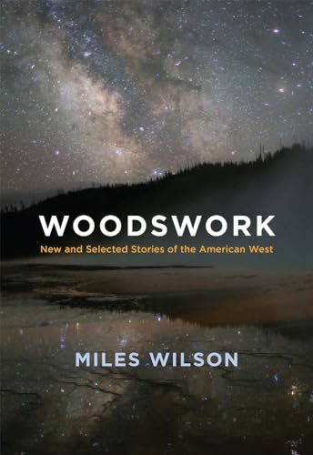 Beispielbild fr Woodswork: New and Selected Stories of the American West zum Verkauf von BooksRun