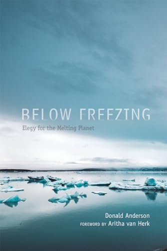 Beispielbild fr Below Freezing: Elegy for the Melting Planet zum Verkauf von WorldofBooks