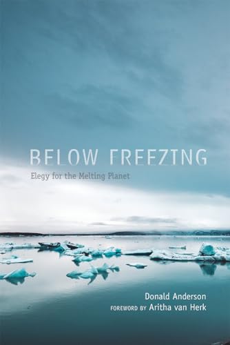 Imagen de archivo de Below Freezing: Elegy for the Melting Planet a la venta por WorldofBooks