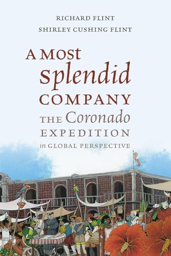 Stock image for A Most Splendid Company: The Coronado Expedition in Global Perspective for sale by Book Alley