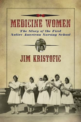 Stock image for Medicine Women: The Story of the First Native American Nursing School for sale by ThriftBooks-Atlanta