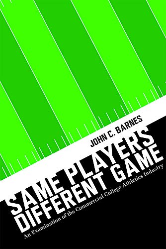 Beispielbild fr Same Players, Different Game : An Examination of the Commercial College Athletics Industry zum Verkauf von Better World Books