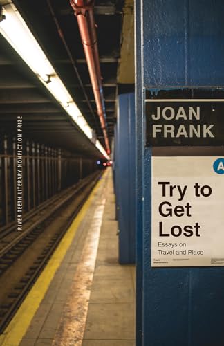 Stock image for Try to Get Lost: Essays on Travel and Place (River Teeth Literary Nonfiction Prize) for sale by SecondSale