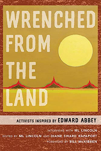 Beispielbild fr Wrenched from the Land: Activists Inspired by Edward Abbey zum Verkauf von Goodwill of Colorado