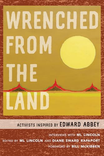 Stock image for Wrenched from the Land: Activists Inspired by Edward Abbey for sale by Goodwill of Colorado