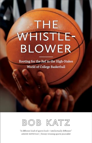 Stock image for The Whistleblower: Rooting for the Ref in the High-Stakes World of College Basketball for sale by Lakeside Books