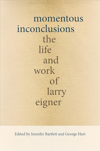 9780826362117: Momentous Inconclusions: The Life and Work of Larry Eigner (Recencies Series: Research and Recovery in Twentieth-Century American Poetics)