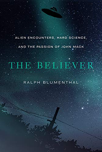 Beispielbild fr The Believer: Alien Encounters, Hard Science, and the Passion of John Mack zum Verkauf von WorldofBooks