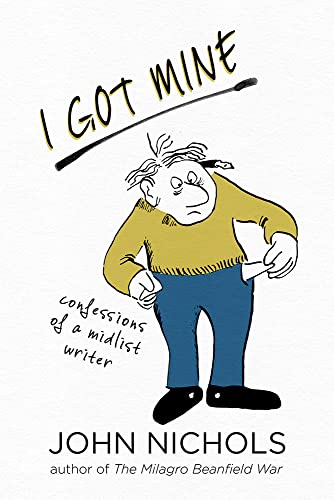Beispielbild fr I Got Mine : Confessions of a Midlist Writer zum Verkauf von Better World Books