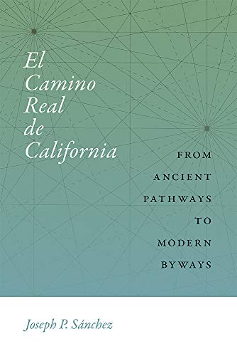 9780826364432: El Camino Real de California: From Ancient Pathways to Modern Byways (Querencias Series)
